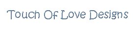 Touch Of Love Designs